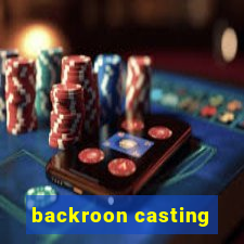 backroon casting